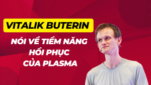 Vitalik Buterin nói về Plasma