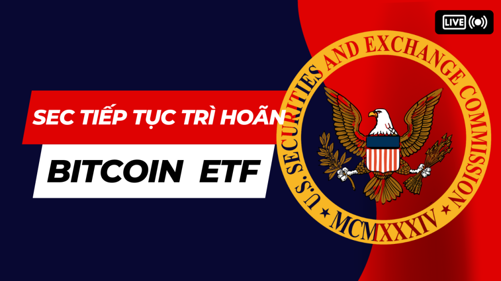 SEC trì hoãn Bitcoin và Ethereum ETF