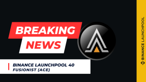 Binance Launchpool 40 Fusionist (ACE)