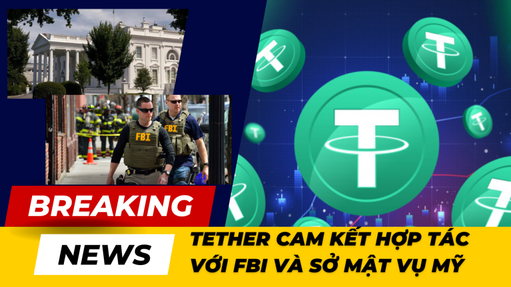 Tether hợp tác với FBI và sở mật vụ Mỹ