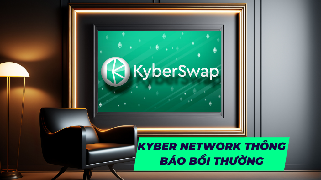 Kyber Network CAM KẾT bồi thường