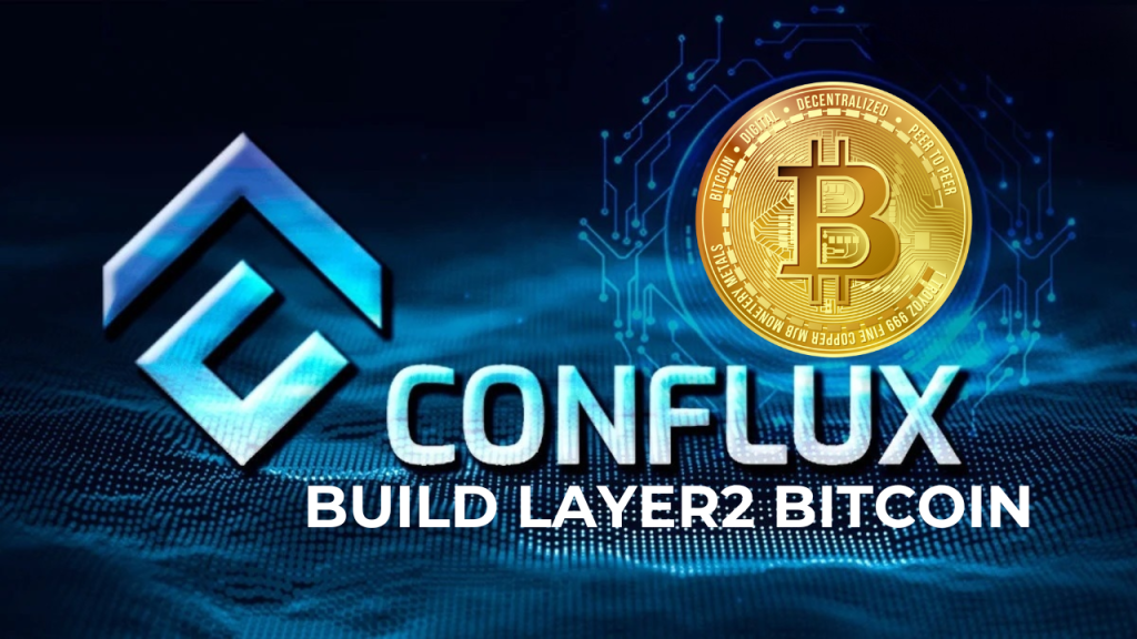 Conflux network (CFX) Thông Báo Xây Dựng Layer-2 Cho Bitcoin