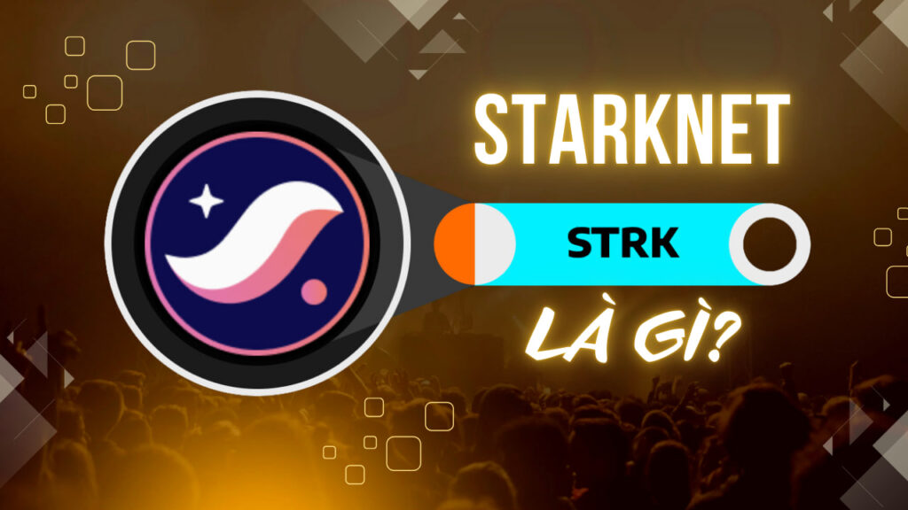 StarkNet (STRK) là gì?