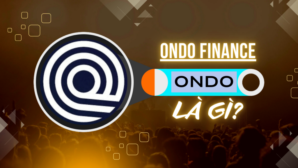 ONDO coin là gì? Tokenomics, gọi vốn, team ONDO