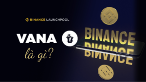 VANA là gì? dự án Launchpool thứ 62 của Binance