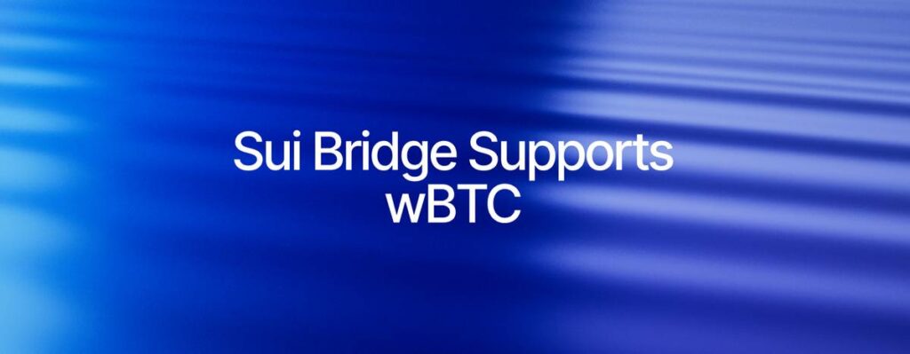 Sui Bridge chính thức hỗ trợ WBTC